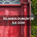 İrlanda Dublin’de İlk Gün