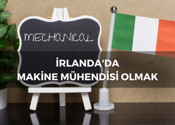 İrlanda’da Makine Mühendisi Olmak