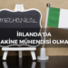 İrlanda’da Makine Mühendisi Olmak